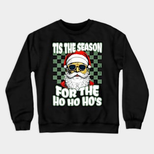 Tis The Season For The Ho Ho Ho's Ugly Xmas Funny Christmas Men Crewneck Sweatshirt